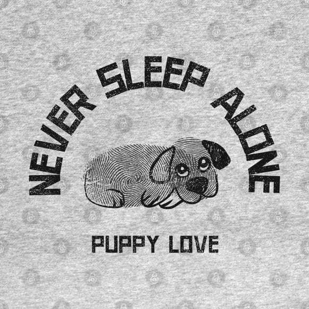 Never Sleep Alone. Funny Dog Mom Dad Design. Perfect Dog Lover Gift. by That Cheeky Tee